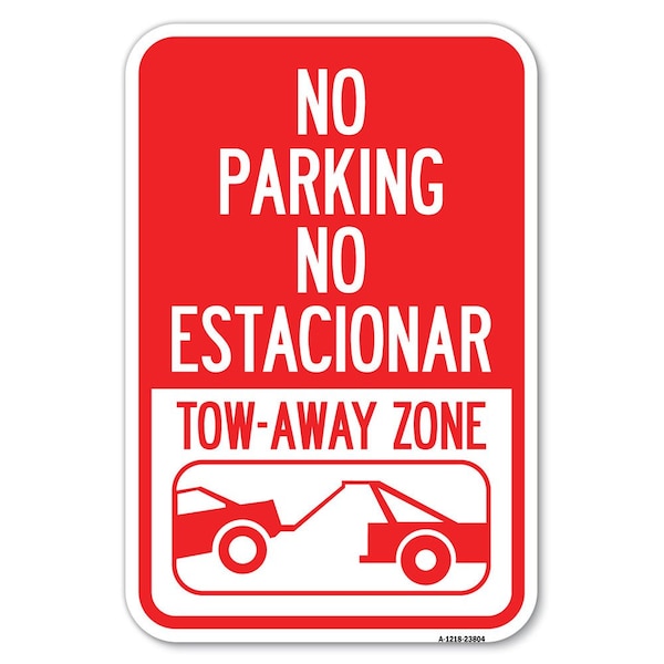 Signmission No Parking-No Estacionar Tow-Away Zo Heavy-Gauge Aluminum Sign, 12" x 18", A-1218-23804 A-1218-23804 - main